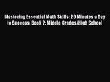 [PDF Download] Mastering Essential Math Skills: 20 Minutes a Day to Success Book 2: Middle