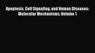 [PDF Download] Apoptosis Cell Signaling and Human Diseases: Molecular Mechanisms Volume 1 [PDF]