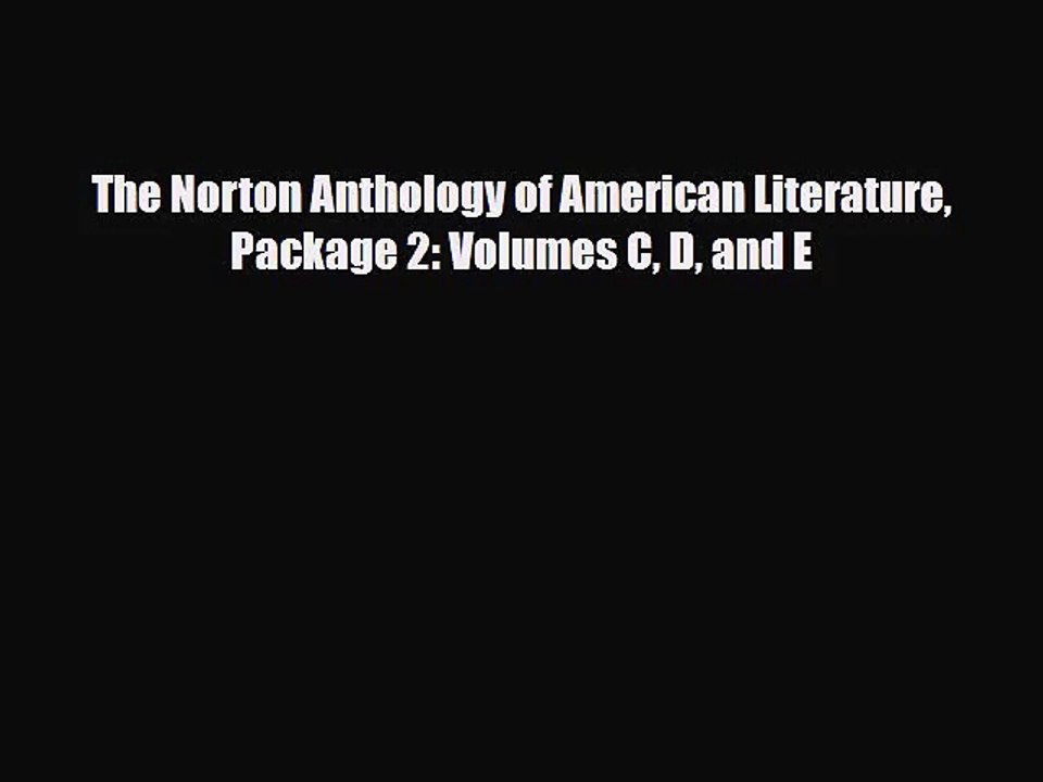[PDF Download] The Norton Anthology of American Literature Package 2: Volumes C D and E [PDF]
