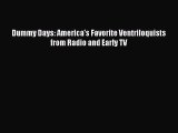 [PDF Download] Dummy Days: America's Favorite Ventriloquists from Radio and Early TV [PDF]
