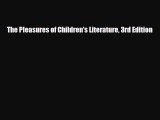 [PDF Download] The Pleasures of Children's Literature 3rd Edition [Read] Online