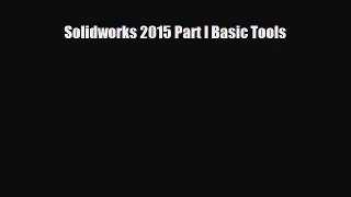 [PDF Download] Solidworks 2015 Part I Basic Tools [Download] Online