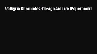 [PDF Download] Valkyria Chronicles: Design Archive [Paperback] [Download] Full Ebook