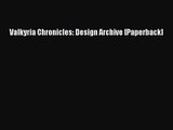 [PDF Download] Valkyria Chronicles: Design Archive [Paperback] [Download] Full Ebook