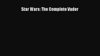 [PDF Download] Star Wars: The Complete Vader [Download] Online