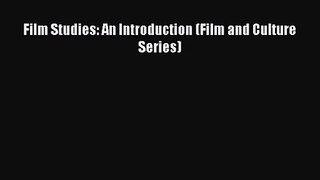 [PDF Download] Film Studies: An Introduction (Film and Culture Series) [Download] Full Ebook