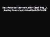 [PDF Download] Harry Potter and the Goblet of Fire (Book 4) by J.K. Rowling (Unabridged Edition)