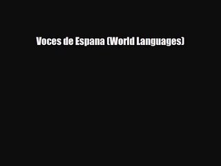[PDF Download] Voces de Espana (World Languages) [Read] Full Ebook