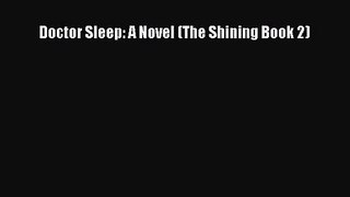 [PDF Download] Doctor Sleep: A Novel (The Shining Book 2) [Read] Online