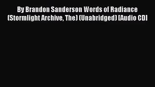 [PDF Download] By Brandon Sanderson Words of Radiance (Stormlight Archive The) (Unabridged)