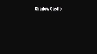 [PDF Download] Shadow Castle [Download] Full Ebook