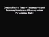[PDF Download] Creating Musical Theatre: Conversations with Broadway Directors and Choreographers