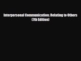 [PDF Download] Interpersonal Communication: Relating to Others (7th Edition) [Download] Full