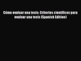 [PDF Download] Cómo evaluar una tesis: Criterios científicos para evaluar una tesis (Spanish