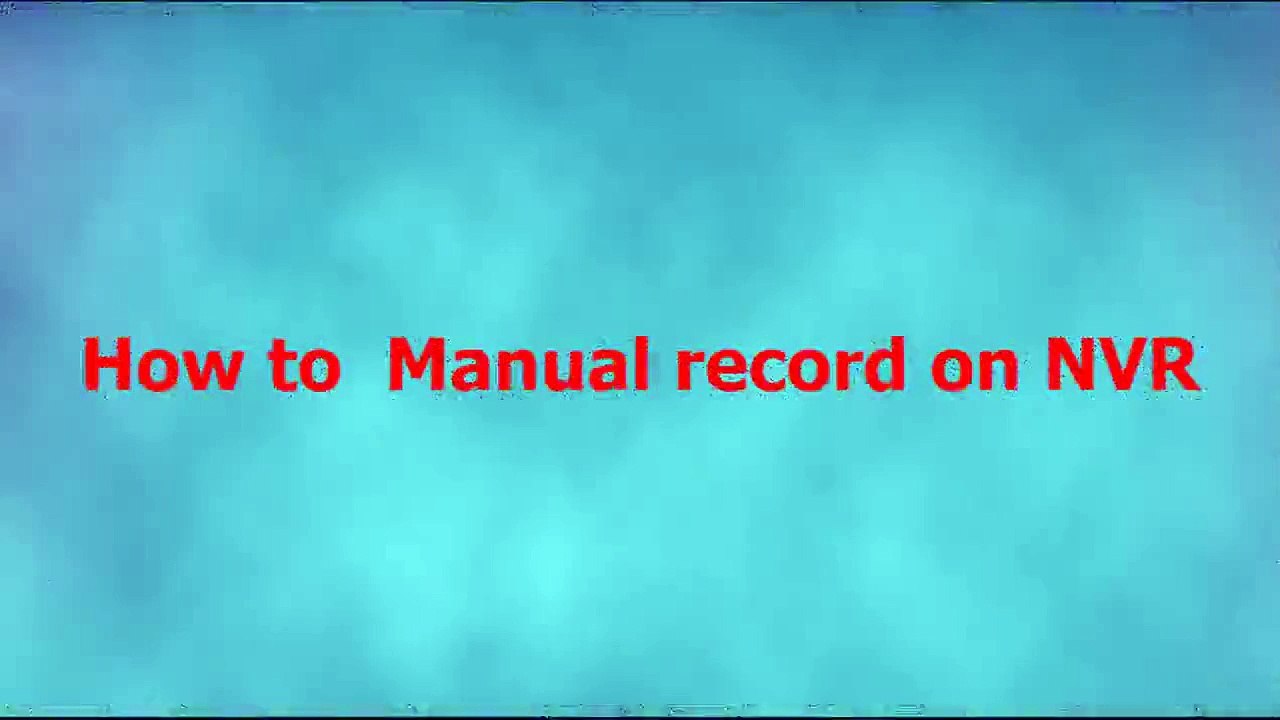 Foscam NVR Tutorial_ How to manual record on NVR on website