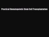 [PDF Download] Practical Hematopoietic Stem Cell Transplantation [Download] Full Ebook