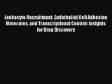 [PDF Download] Leukocyte Recruitment Endothelial Cell Adhesion Molecules and Transcriptional