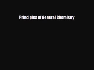 [PDF Download] Principles of General Chemistry [Read] Full Ebook