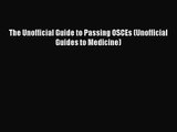 [PDF Download] The Unofficial Guide to Passing OSCEs (Unofficial Guides to Medicine) [Read]