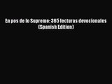 [PDF Download] En pos de lo Supremo: 365 lecturas devocionales (Spanish Edition) [PDF] Full