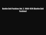 [PDF Download] Barbie Doll Fashion: Vol. 2 1968-1974 (Barbie Doll Fashion) [Read] Full Ebook