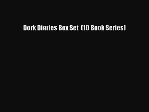 [PDF Download] Dork Diaries Box Set (10 Book Series) [Download] Full Ebook