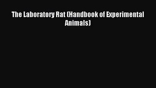 [PDF Download] The Laboratory Rat (Handbook of Experimental Animals) [Download] Online