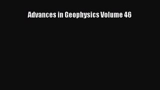 [PDF Download] Advances in Geophysics Volume 46 [Download] Full Ebook