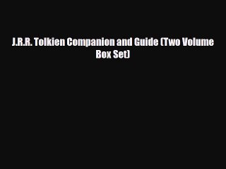 [PDF Download] J.R.R. Tolkien Companion and Guide (Two Volume Box Set) [Download] Full Ebook