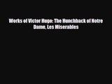 [PDF Download] Works of Victor Hugo: The Hunchback of Notre Dame Les Miserables [PDF] Full