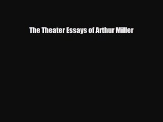 [PDF Download] The Theater Essays of Arthur Miller [PDF] Full Ebook