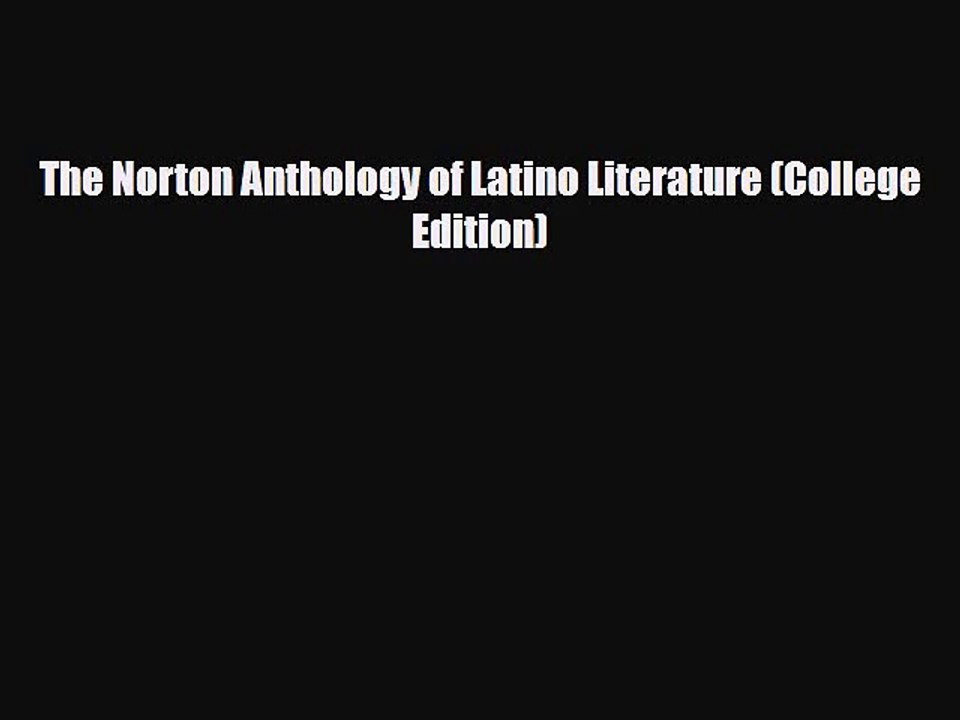 [PDF Download] The Norton Anthology of Latino Literature (College Edition) [Read] Full Ebook