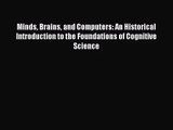 [PDF Download] Minds Brains and Computers: An Historical Introduction to the Foundations of