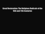 [PDF Download] Great Restoration: The Religious Radicals of the 16th and 17th Centuries [PDF]