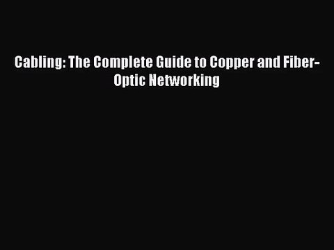 [PDF Download] Cabling: The Complete Guide to Copper and Fiber-Optic Networking [PDF] Full