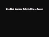 [PDF Download] Nice Fish: New and Selected Prose Poems [PDF] Full Ebook