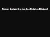 [PDF Download] Thomas Aquinas (Outstanding Christian Thinkers) [Read] Online