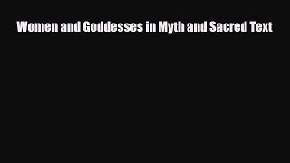 [PDF Download] Women and Goddesses in Myth and Sacred Text [PDF] Online