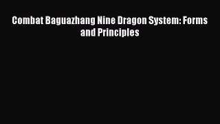 [PDF Download] Combat Baguazhang Nine Dragon System: Forms and Principles [Download] Full Ebook
