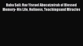 [PDF Download] Baba Sali: Rav Yisrael Abucatzeirah of Blessed Memory- His Life Holiness Teachingsand