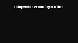 [PDF Download] Living with Loss: One Day at a Time [PDF] Full Ebook