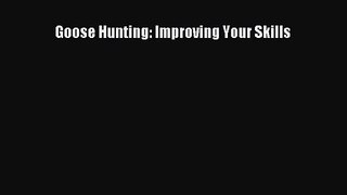 [PDF Download] Goose Hunting: Improving Your Skills [Read] Full Ebook