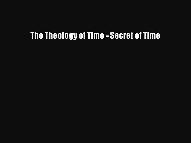 ⁣[PDF Download] The Theology of Time - Secret of Time [Read] Full Ebook