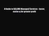 [PDF Download] A Guide to SELLING Managed Services - faster easier & for greater profit [PDF]