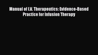 [PDF Download] Manual of I.V. Therapeutics: Evidence-Based Practice for Infusion Therapy [PDF]