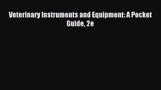[PDF Download] Veterinary Instruments and Equipment: A Pocket Guide 2e [PDF] Full Ebook