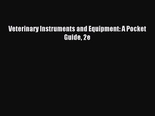 [PDF Download] Veterinary Instruments and Equipment: A Pocket Guide 2e [PDF] Full Ebook