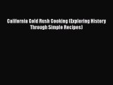 [PDF Download] California Gold Rush Cooking (Exploring History Through Simple Recipes) [Download]