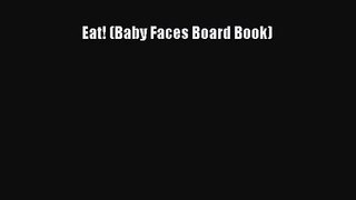 [PDF Download] Eat! (Baby Faces Board Book) [PDF] Full Ebook