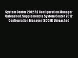 [PDF Download] System Center 2012 R2 Configuration Manager Unleashed: Supplement to System